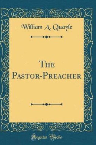 Cover of The Pastor-Preacher (Classic Reprint)