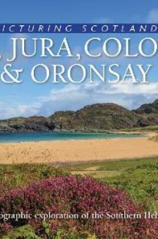 Cover of Islay, Jura, Colonsay & Oronsay: Picturing Scotland