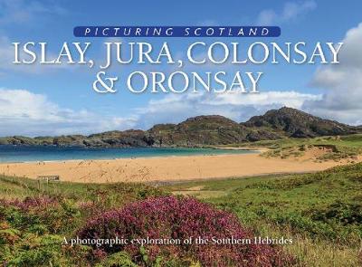 Cover of Islay, Jura, Colonsay & Oronsay: Picturing Scotland