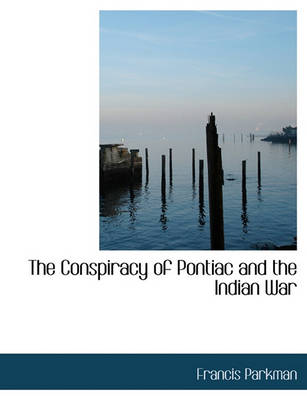 Book cover for The Conspiracy of Pontiac and the Indian War