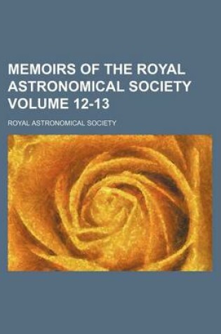 Cover of Memoirs of the Royal Astronomical Society Volume 12-13