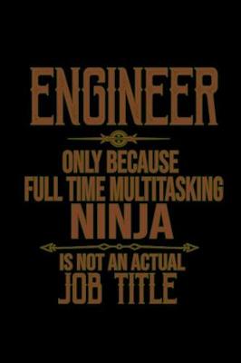 Book cover for Engineer, only because full time multitasking ninja is not an actual job title