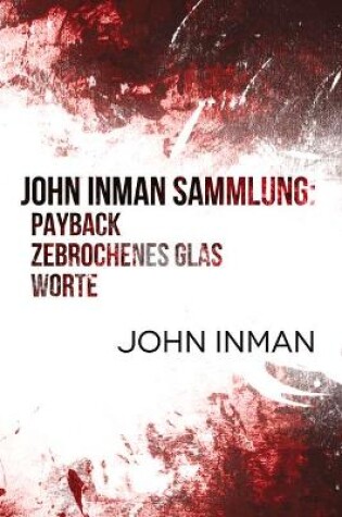 Cover of John Inman Sammlung: Payback, Zebrochenes Glas, Worte