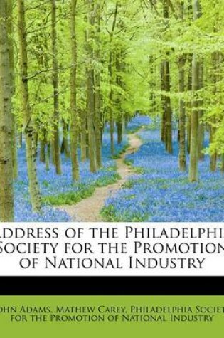 Cover of Address of the Philadelphia Society for the Promotion of National Industry