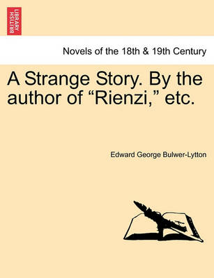 Book cover for A Strange Story. by the Author of Rienzi, Etc.