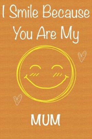 Cover of I Smile Because You Are My Mum