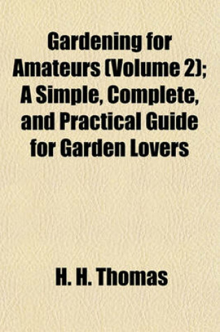 Cover of Gardening for Amateurs (Volume 2); A Simple, Complete, and Practical Guide for Garden Lovers