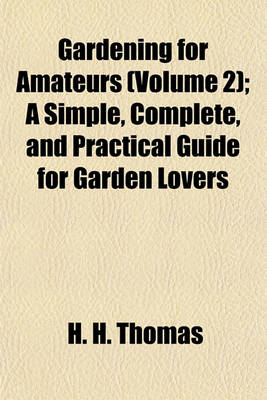 Book cover for Gardening for Amateurs (Volume 2); A Simple, Complete, and Practical Guide for Garden Lovers