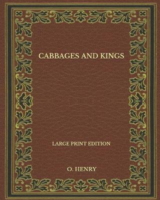 Book cover for Cabbages And Kings - Large Print Edition