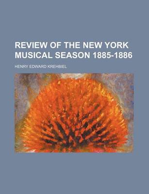 Book cover for Review of the New York Musical Season 1885-1886