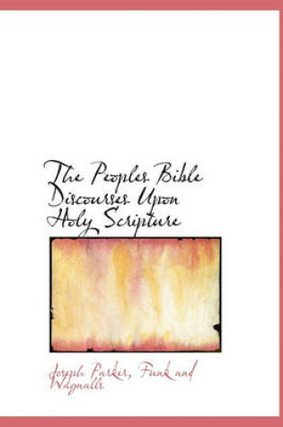 Cover of The Peoples Bible Discourses Upon Holy Scripture