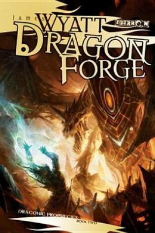Cover of Dragon Forge: Draconic Prophecies, Book 2