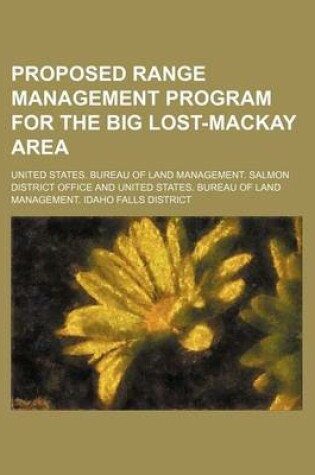 Cover of Proposed Range Management Program for the Big Lost-MacKay Area