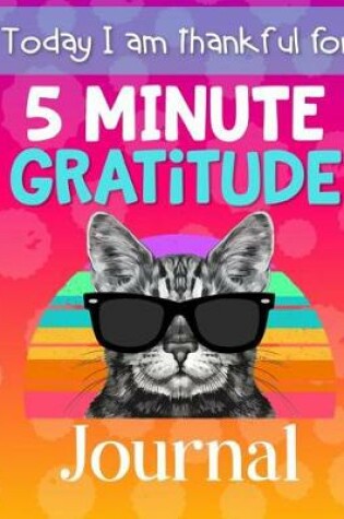 Cover of Today I am Thankful For 5 Minute Gratitude Journal