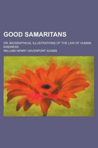 Cover of Good Samaritans; Or, Biographical Illustrations of the Law of Human Kindness