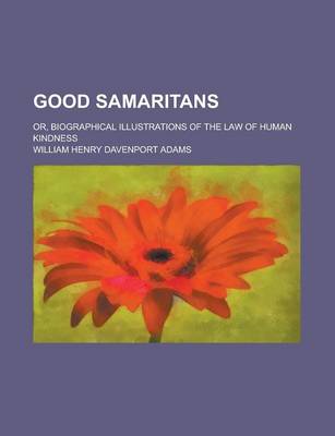 Book cover for Good Samaritans; Or, Biographical Illustrations of the Law of Human Kindness