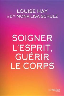 Book cover for Soigner L'Esprit, Guerir Le Corps