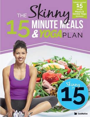 Book cover for The Skinny 15 Minute Meals & Yoga Workout Plan