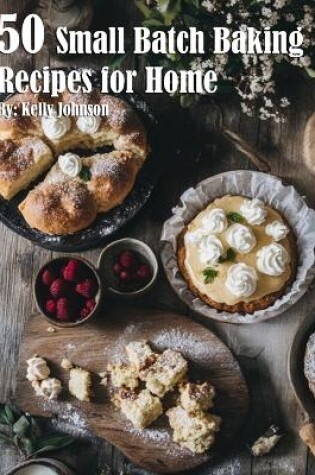 Cover of 50 Small Batch Baking Recipes for Home