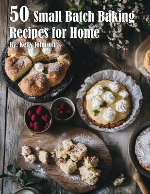 Book cover for 50 Small Batch Baking Recipes for Home