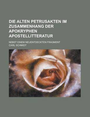 Book cover for Die Alten Petrusakten Im Zusammenhang Der Apokryphen Apostellitteratur; Nebst Einem Neuentdeckten Fragment