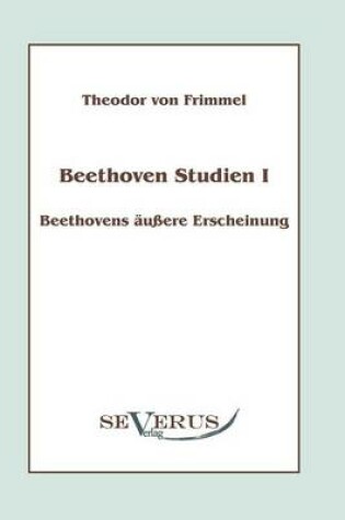 Cover of Beethoven Studien I - Beethovens aussere Erscheinung