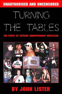 Book cover for Turning the Tables: The Story Of Extreme Championship Wrestling