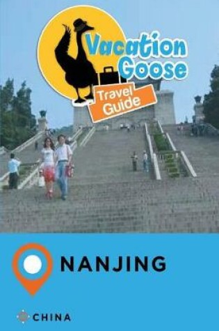 Cover of Vacation Goose Travel Guide Nanjing China