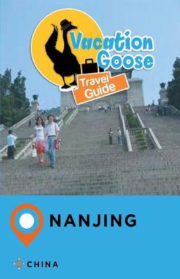 Book cover for Vacation Goose Travel Guide Nanjing China