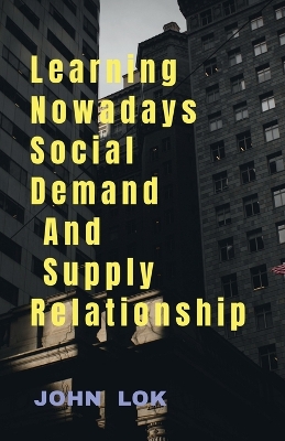 Book cover for Learning Nowadays Social Demand And Supply Relationship