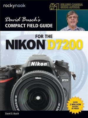 Book cover for David Busch’s Compact Field Guide for the Nikon D7200