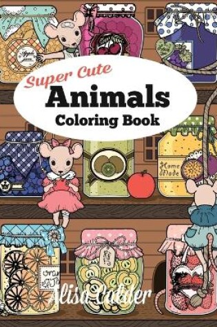 Cover of Super Cute Animals Coloring Book