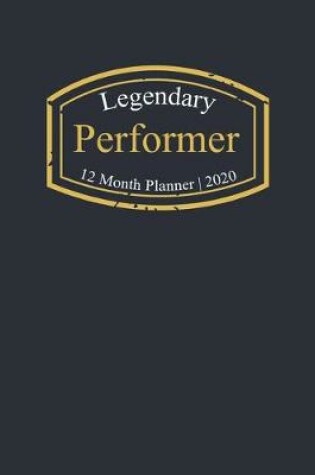 Cover of Legendary Performer, 12 Month Planner 2020