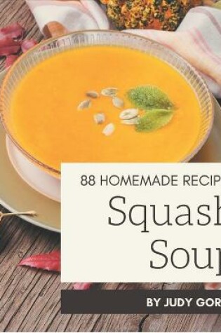 Cover of 88 Homemade Squash Soup Recipes