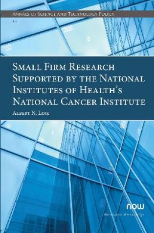 Cover of Small Firm Research Supported by the National Institutes of Health’s National Cancer Institute