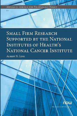 Cover of Small Firm Research Supported by the National Institutes of Health’s National Cancer Institute