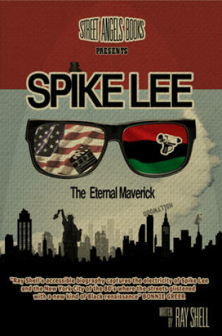 Cover of Spike Lee: the Eternal Maverick