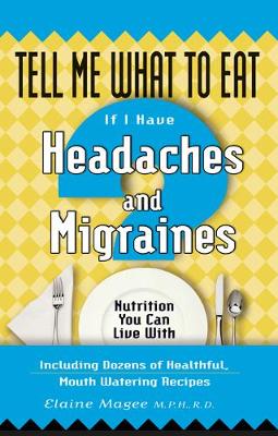 Cover of Tell Me What to Eat If I Have Headaches and Migraines