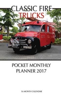 Book cover for Classic Fire Trucks Pocket Monthly Planner 2017