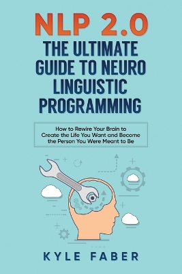 Book cover for NLP 2.0 - The Ultimate Guide to Neuro Linguistic Programming