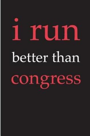 Cover of I Run Better Than Congress