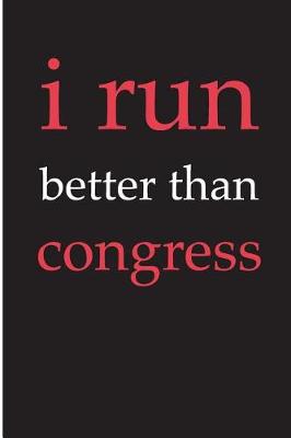 Book cover for I Run Better Than Congress