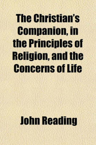 Cover of The Christian's Companion, in the Principles of Religion, and the Concerns of Life