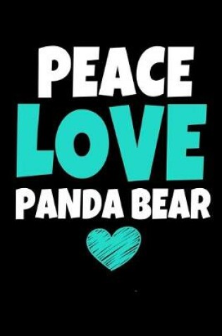 Cover of Peace Love Panda Bear