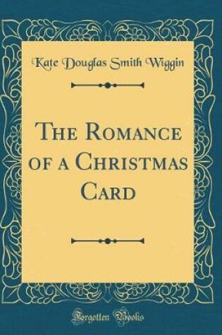 Cover of The Romance of a Christmas Card (Classic Reprint)