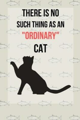 Cover of There Is No Such Thing As An Ordinary Cat