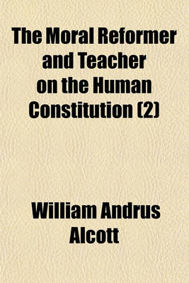 Book cover for The Moral Reformer and Teacher on the Human Constitution (Volume 2)