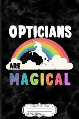 Cover of Opticians Are Magical Composition Notebook