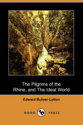 Book cover for The Pilgrims of the Rhine, and the Ideal World (Dodo Press)