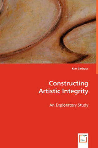 Cover of Constructing Artistic Integrity